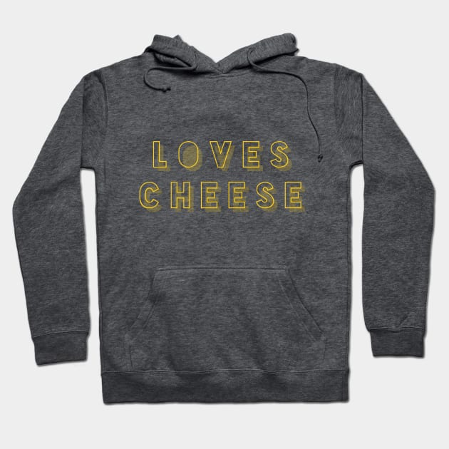 Loves Cheese Hoodie by Nerdify